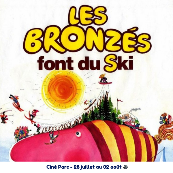 Parc en Fêtes : Ciné Parc : 02/08/2024 : Les Bronzés font du ski