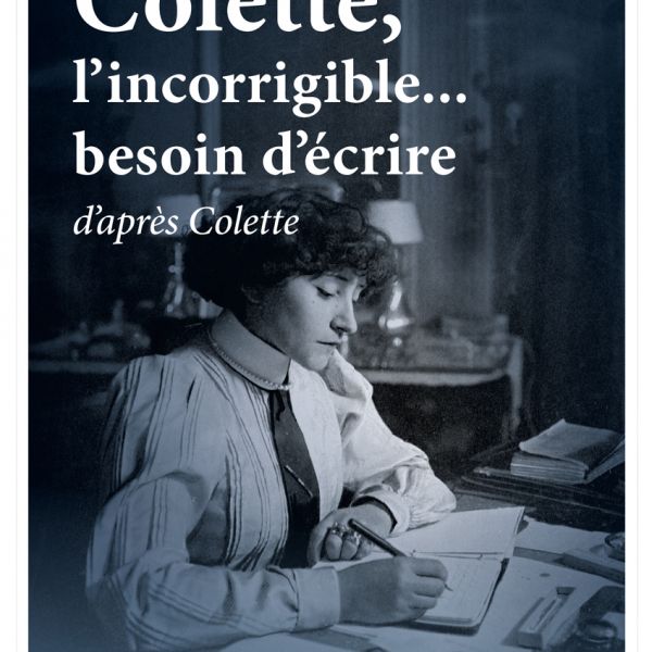 Colette, l'incorrigible... besoin d'écrire