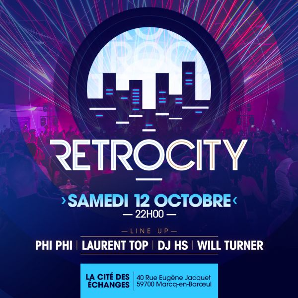 RETRO CITY sam 12 oct ⇥ DJ HS, PHI-PHI, LAURENT TOP & WILL TURNER