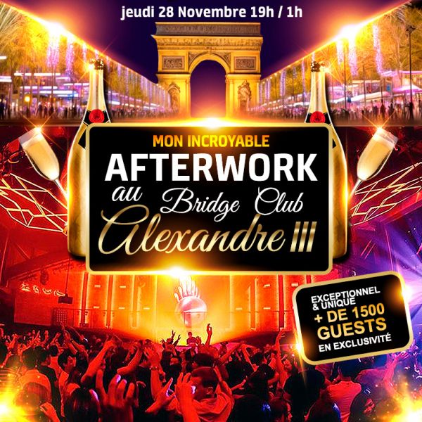 MON INCROYABLE AFTERWORK EXCEPTIONNEL & EXCLUSIF AU BRIDGE CLUB SOUS LE PONT ALEXANDRE III