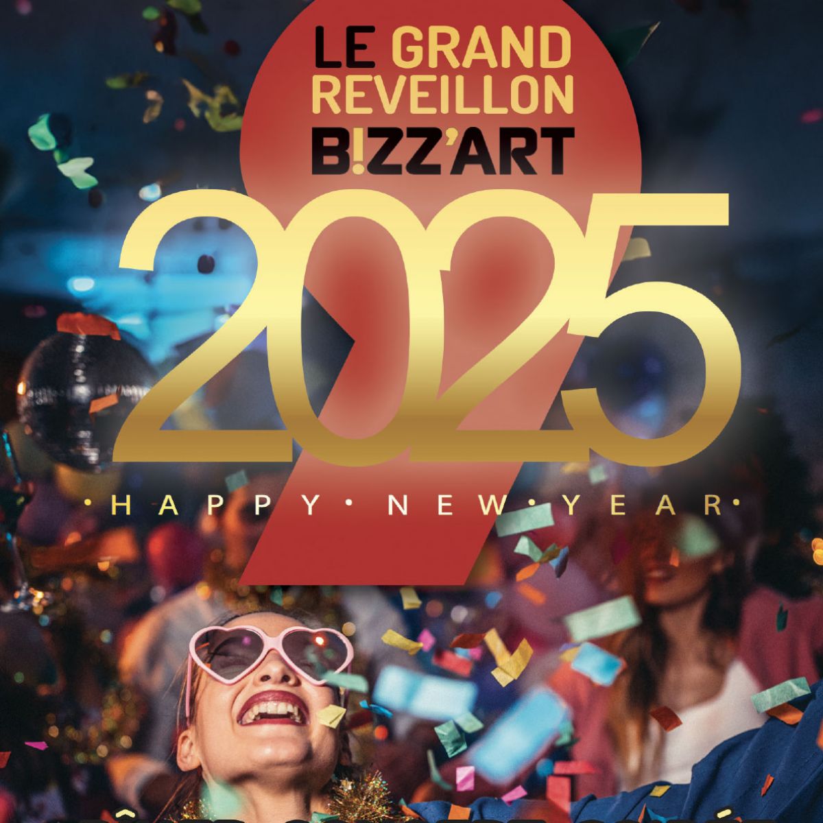 « Happy New Year 2025 » LE GRAND REVEILLON BIZZ’ART PARIS