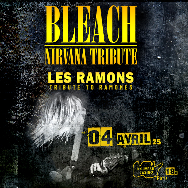 Soirée Tributes Bleach (Nirvana) & Les Ramons (Ramones)