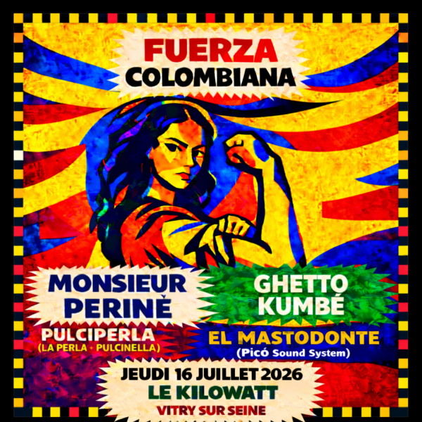 FUERZA COLOMBIANA : MONSIEUR PERINÉ + GHETTO KUMBE + PULCIPERLA...
